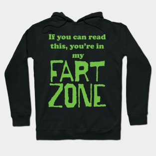 If You Can Read This, Youre in My Fart Zone Green Letters Hoodie